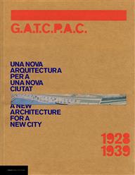 GATCPAC, 1928-37. Una nueva arquitectura para una nueva ciudad